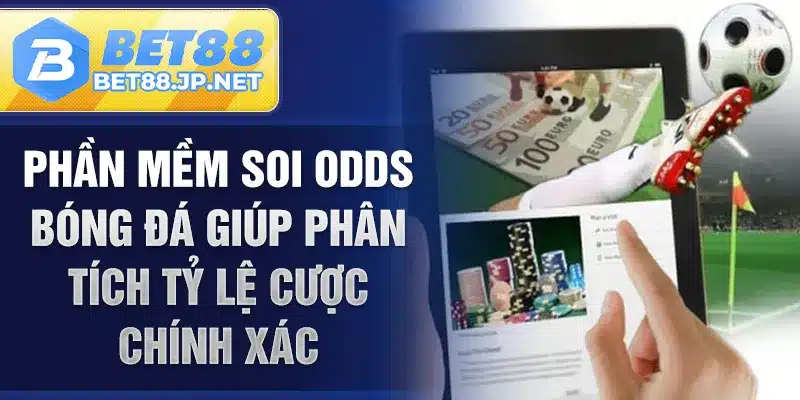 Phần mềm soi odds bóng đá giúp phân tích tỷ lệ cược chính xác