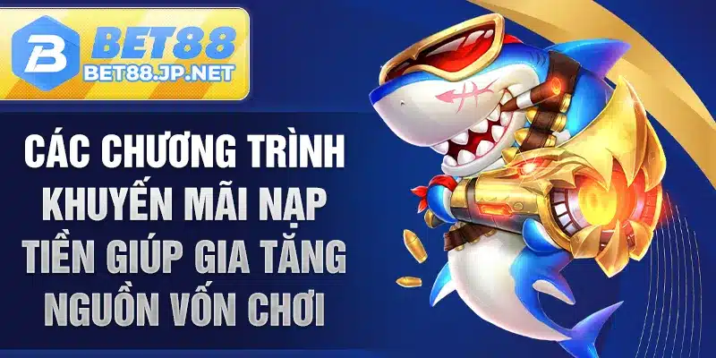 Các chương trình khuyến mãi nạp tiền giúp gia tăng nguồn vốn chơi
